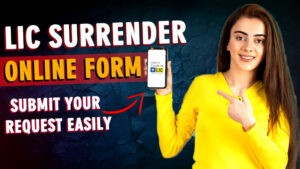 LIC Surrender Form Online The Easy Way to Submit Your Request 