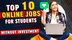 Top 10 Work-From-Home Jobs Without Investment for Students