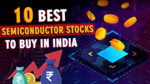 Best Semiconductor Stocks to Buy in India for Long-Term Growth