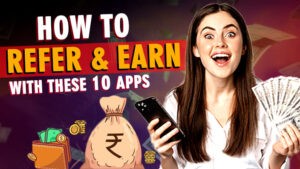 How to Refer and Earn Rs.1000 with These 10 Apps 