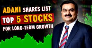 Adani Shares List Top 5 Stocks for Long-Term Growth in Your Portfolio